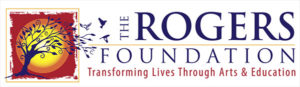 The Rogers Foundation logo, which reads "Transforming Lives Through Arts & Education".